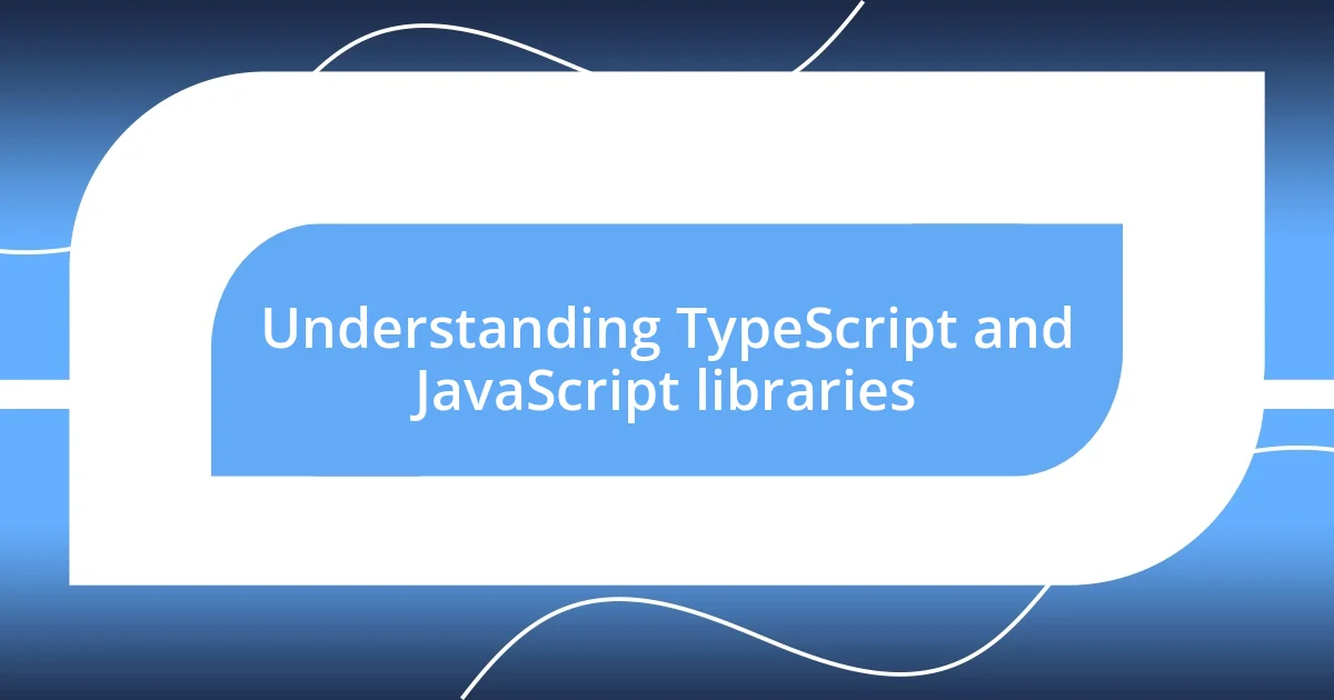 My challenges using TypeScript with JavaScript libraries • crownlab.eu